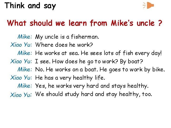 Think and say What should we learn from Mike’s uncle ? My uncle is