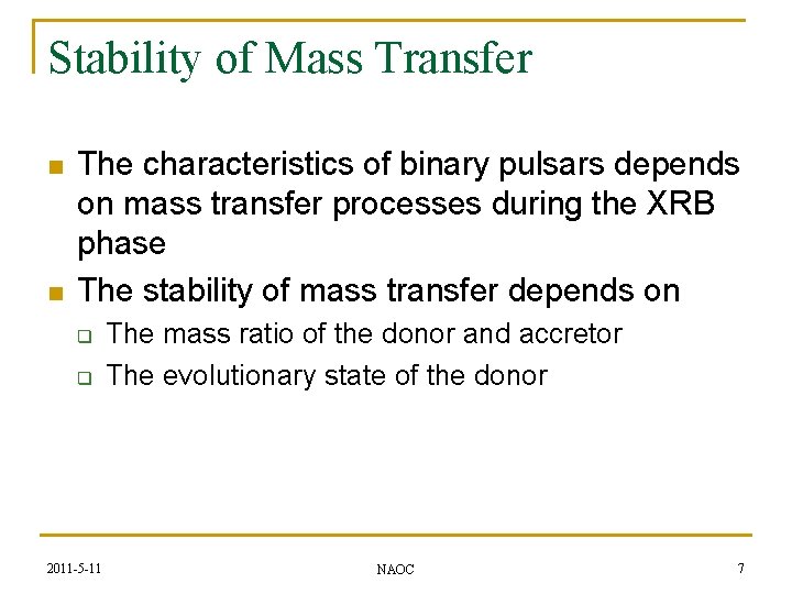 Stability of Mass Transfer n n The characteristics of binary pulsars depends on mass