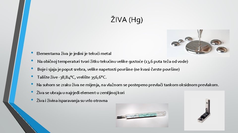 ŽIVA (Hg) • • Elementarna živa je jedini je tekući metal Na običnoj temperaturi