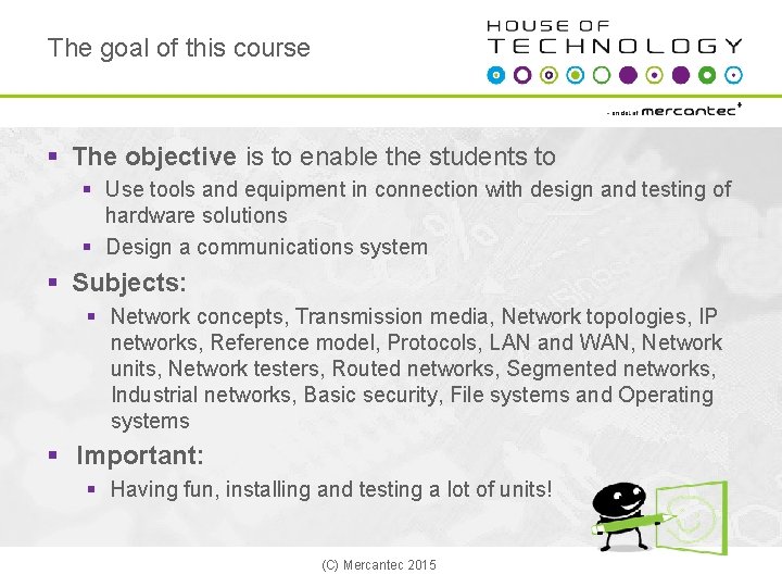 The goal of this course § The objective is to enable the students to