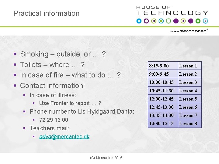Practical information § § Smoking – outside, or … ? Toilets – where …
