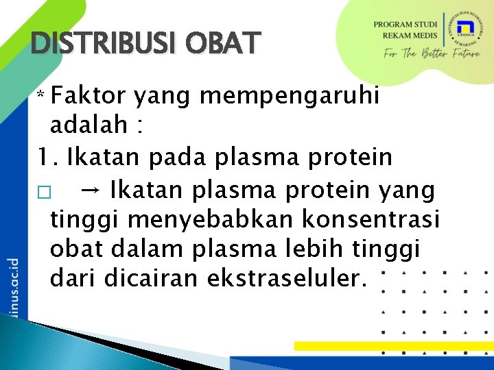 DISTRIBUSI OBAT Faktor yang mempengaruhi adalah : 1. Ikatan pada plasma protein � →