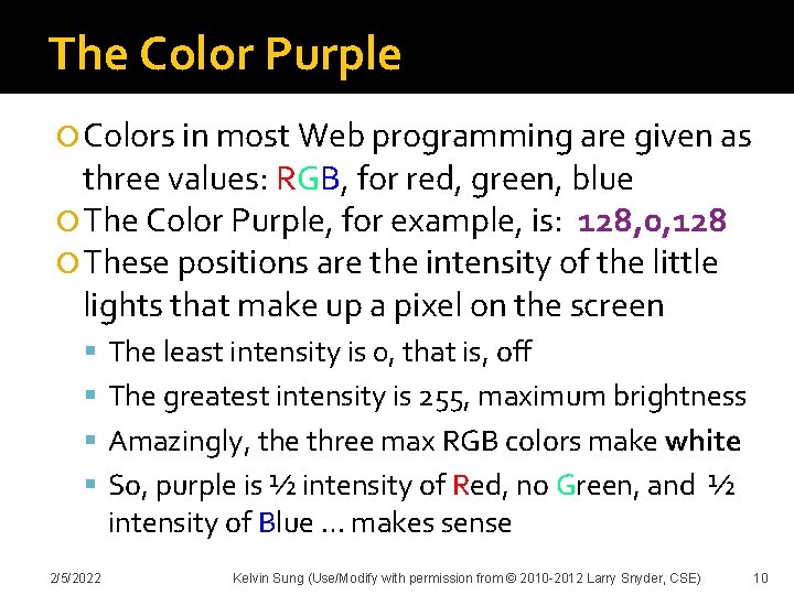 The Color Purple Colors in most Web programming are given as three values: RGB,