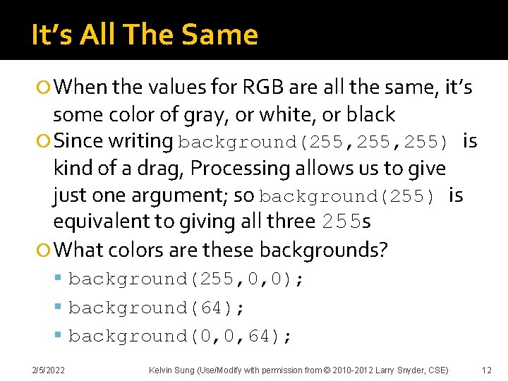 It’s All The Same When the values for RGB are all the same, it’s