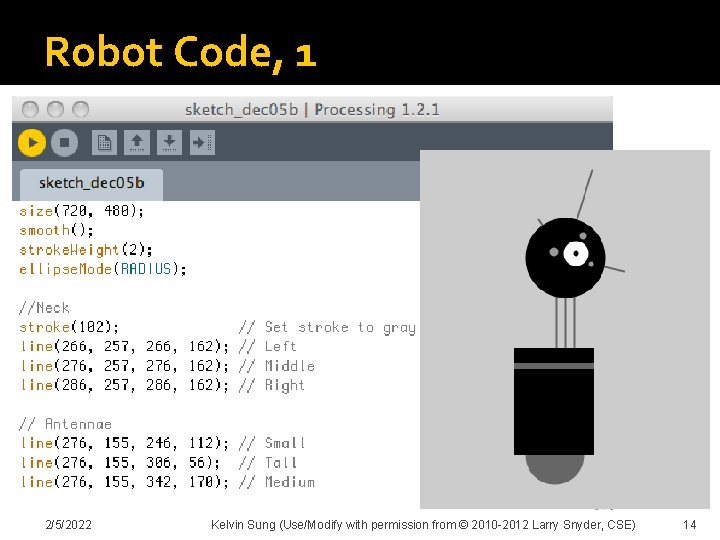 Robot Code, 1 2/5/2022 Kelvin Sung (Use/Modify with permission from © 2010 -2012 Larry