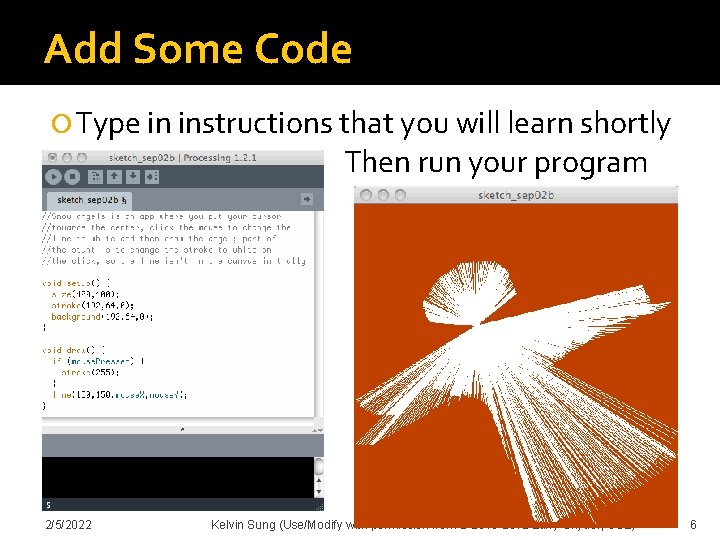 Add Some Code Type in instructions that you will learn shortly Then run your