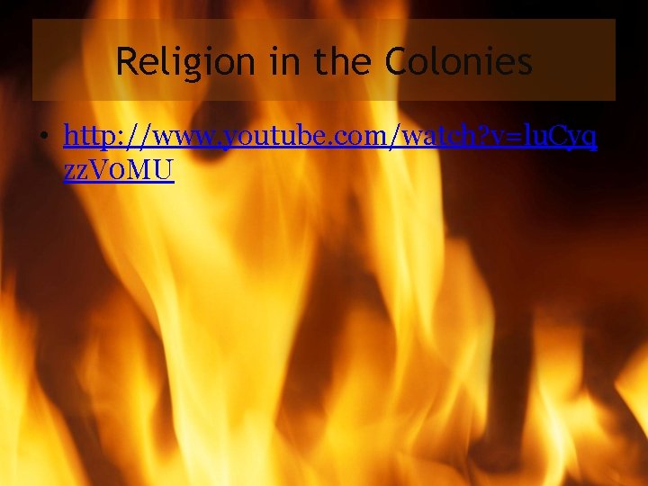 Religion in the Colonies • http: //www. youtube. com/watch? v=lu. Cyq zz. V 0