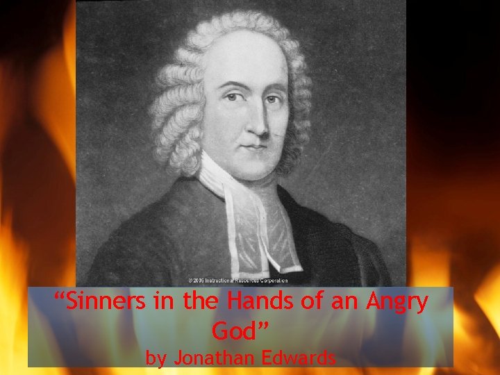 “Sinners in the Hands of an Angry God” by Jonathan Edwards 