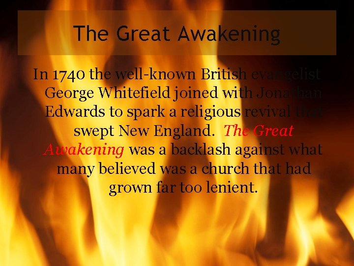The Great Awakening In 1740 the well-known British evangelist George Whitefield joined with Jonathan