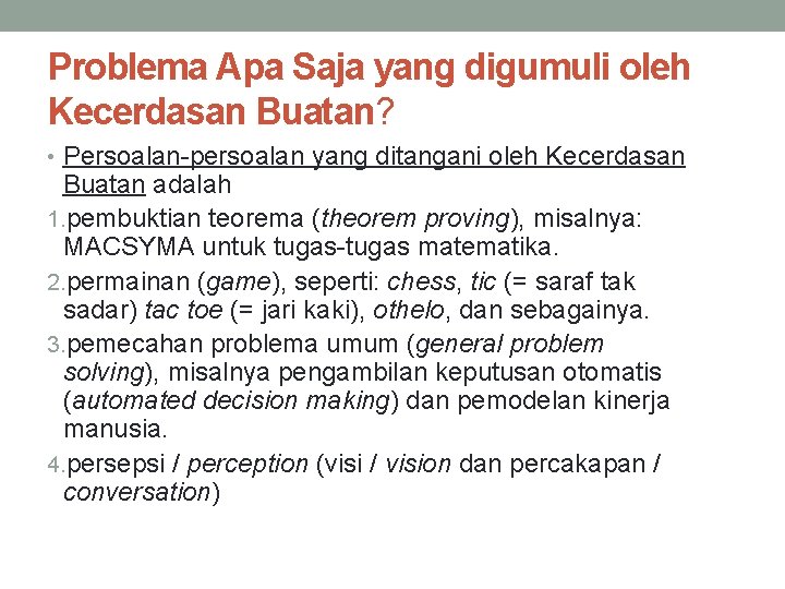 Problema Apa Saja yang digumuli oleh Kecerdasan Buatan? • Persoalan-persoalan yang ditangani oleh Kecerdasan