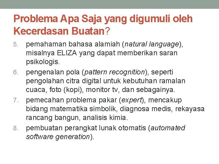 Problema Apa Saja yang digumuli oleh Kecerdasan Buatan? 5. 6. 7. 8. pemahaman bahasa