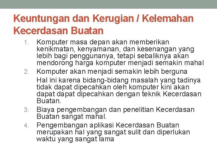 Keuntungan dan Kerugian / Kelemahan Kecerdasan Buatan 1. 2. 3. 4. Komputer masa depan