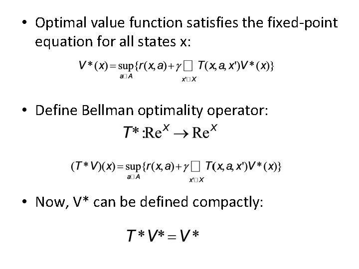  • Optimal value function satisfies the fixed-point equation for all states x: •