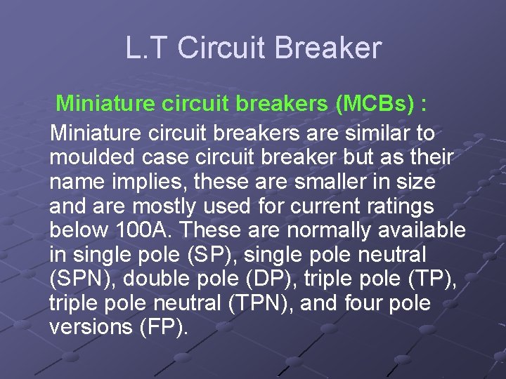 L. T Circuit Breaker Miniature circuit breakers (MCBs) : Miniature circuit breakers are similar