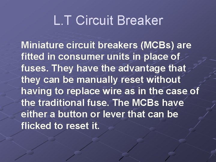 L. T Circuit Breaker Miniature circuit breakers (MCBs) are fitted in consumer units in