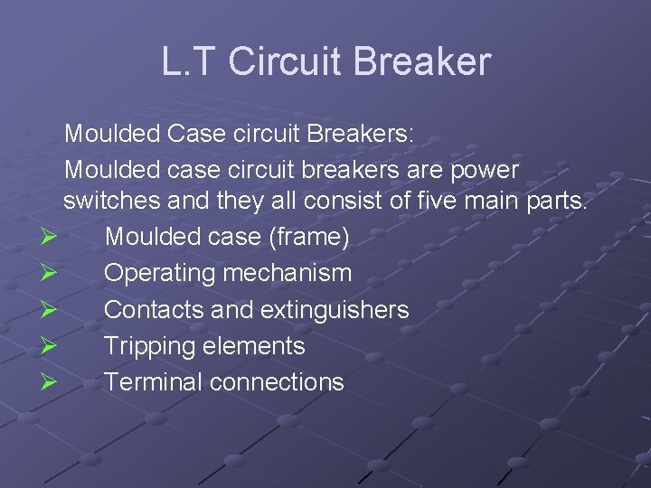 L. T Circuit Breaker Moulded Case circuit Breakers: Moulded case circuit breakers are power