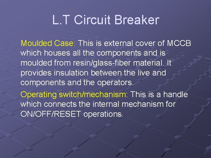 L. T Circuit Breaker Moulded Case: This is external cover of MCCB which houses