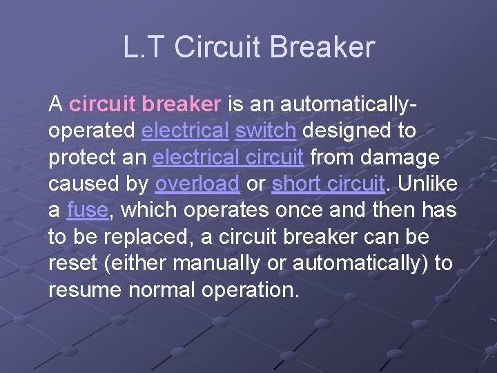 L. T Circuit Breaker A circuit breaker is an automaticallyoperated electrical switch designed to