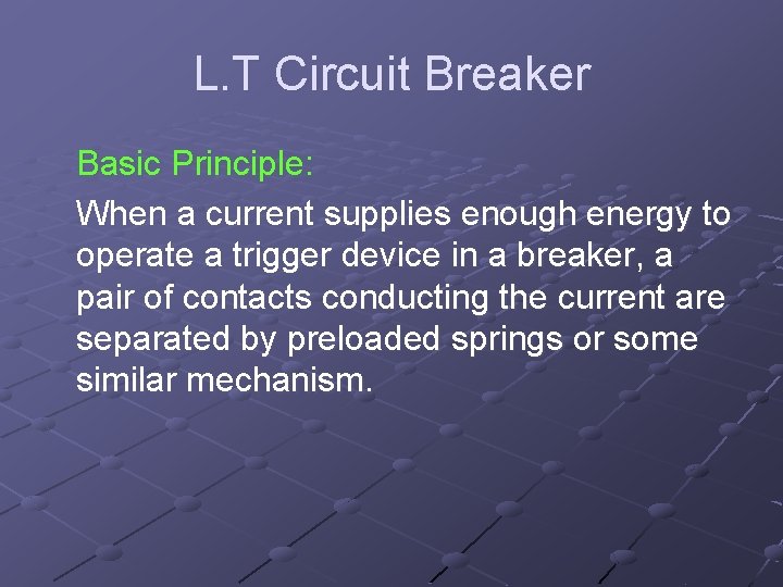 L. T Circuit Breaker Basic Principle: When a current supplies enough energy to operate