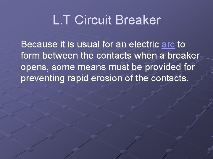 L. T Circuit Breaker Because it is usual for an electric arc to form