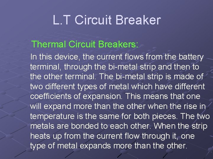 L. T Circuit Breaker Thermal Circuit Breakers: In this device, the current flows from