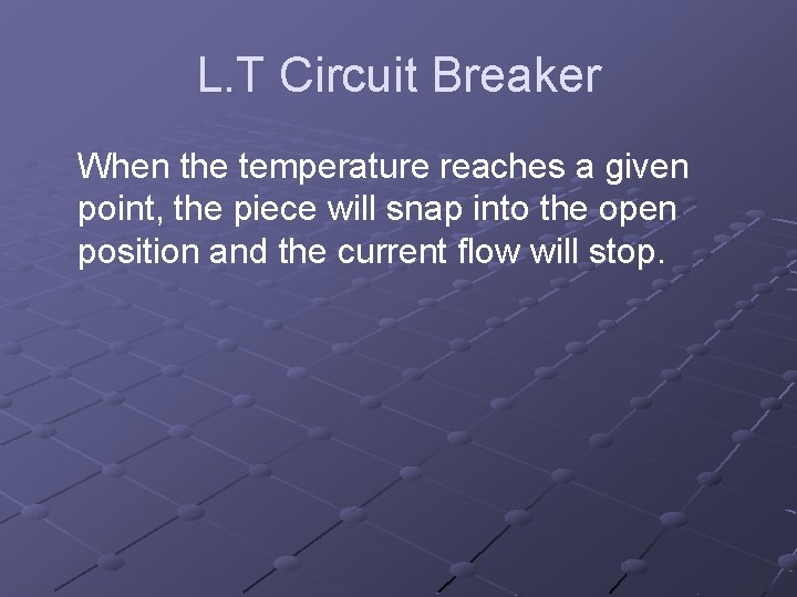 L. T Circuit Breaker When the temperature reaches a given point, the piece will