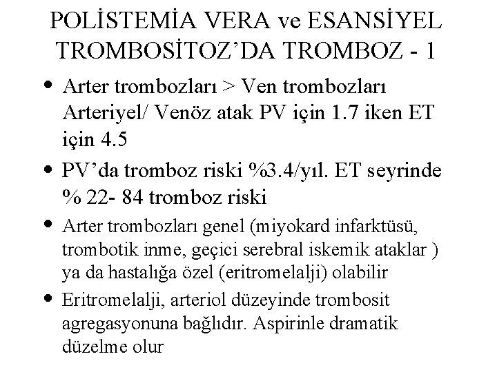 POLİSTEMİA VERA ve ESANSİYEL TROMBOSİTOZ’DA TROMBOZ - 1 Arter trombozları > Ven trombozları Arteriyel/