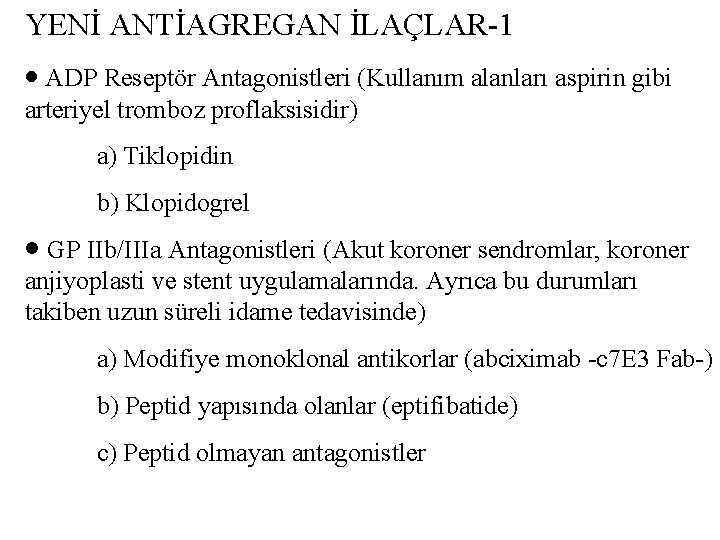 YENİ ANTİAGREGAN İLAÇLAR-1 ADP Reseptör Antagonistleri (Kullanım alanları aspirin gibi arteriyel tromboz proflaksisidir) a)