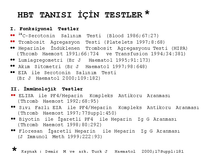 HBT TANISI İÇİN TESTLER * I. Fonksiyonel Testler 14 C-Serotonin Salınım Testi (Blood 1986;