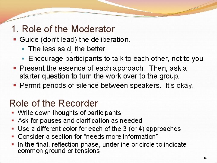 1. Role of the Moderator § Guide (don’t lead) the deliberation. § The less