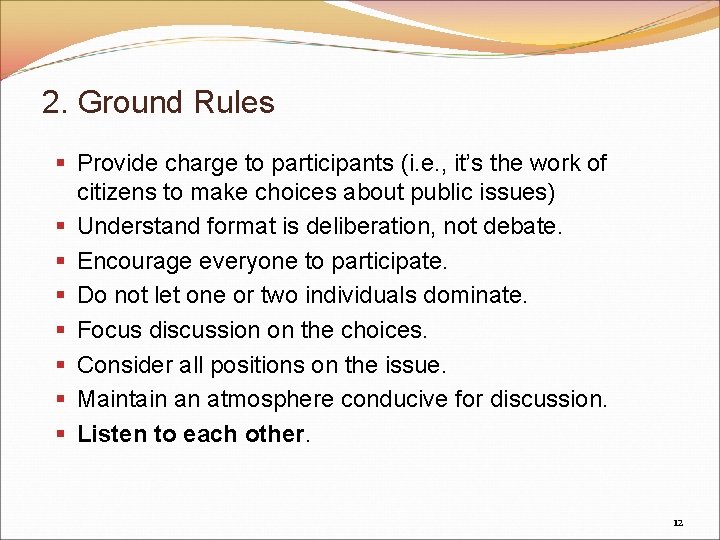 2. Ground Rules § Provide charge to participants (i. e. , it’s the work