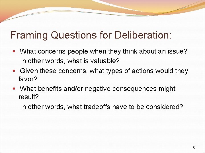 Framing Questions for Deliberation: § What concerns people when they think about an issue?