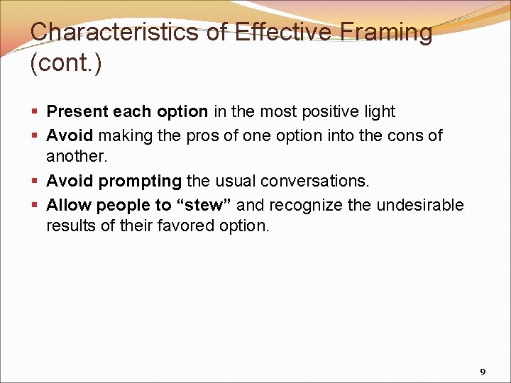 Characteristics of Effective Framing (cont. ) § Present each option in the most positive