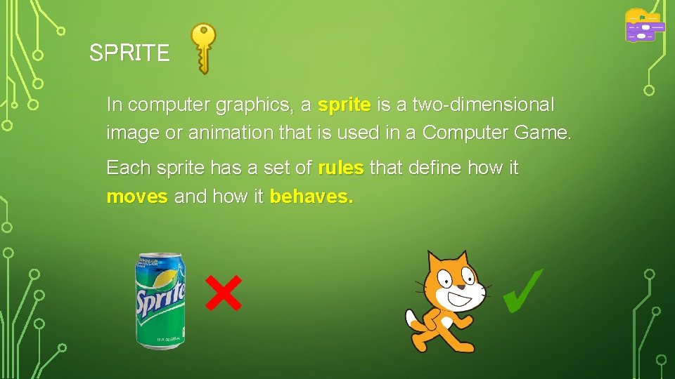 SPRITE In computer graphics, a sprite is a two-dimensional image or animation that is SPRITE In computer graphics, a sprite is a two-dimensional image or animation that is