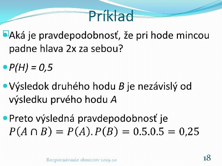 Príklad � Rozpoznávanie obrazcov 2019 -20 18 