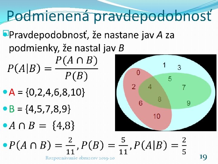 Podmienená pravdepodobnosť � Rozpoznávanie obrazcov 2019 -20 19 