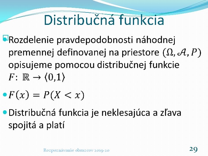 Distribučná funkcia � Rozpoznávanie obrazcov 2019 -20 29 