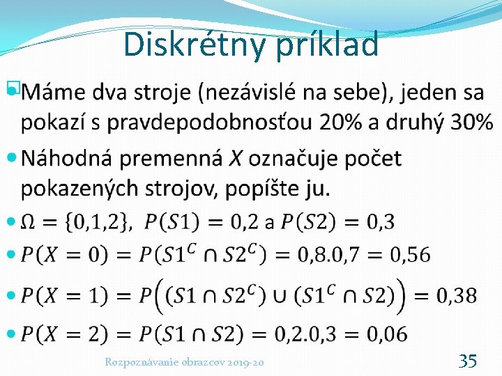 Diskrétny príklad � Rozpoznávanie obrazcov 2019 -20 35 