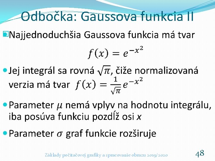 Odbočka: Gaussova funkcia II � Základy počítačovej grafiky a spracovanie obrazu 2019/2020 48 