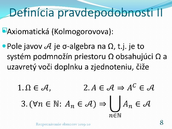 Definícia pravdepodobnosti II � Rozpoznávanie obrazcov 2019 -20 8 