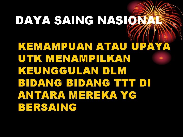 DAYA SAING NASIONAL KEMAMPUAN ATAU UPAYA UTK MENAMPILKAN KEUNGGULAN DLM BIDANG TTT DI ANTARA