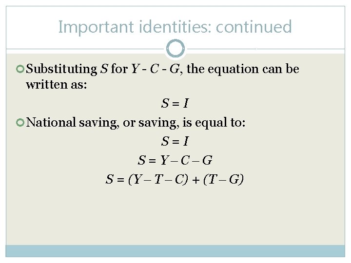 Important identities: continued Substituting S for Y - C - G, the equation can