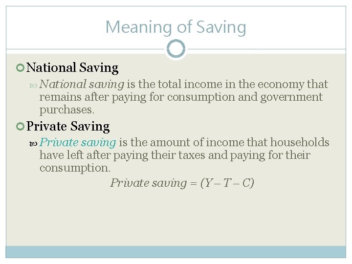 Meaning of Saving National saving is the total income in the economy that remains