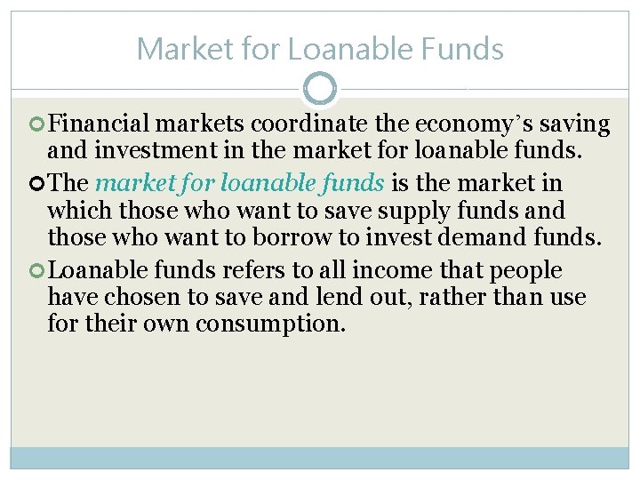 Market for Loanable Funds Financial markets coordinate the economy’s saving and investment in the