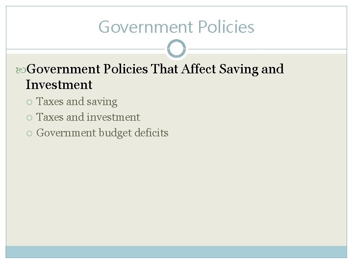 Government Policies That Affect Saving and Investment Taxes and saving Taxes and investment Government