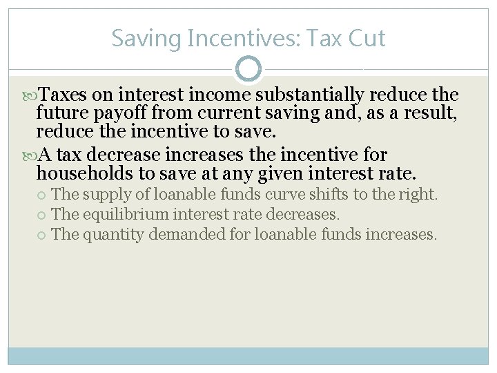 Saving Incentives: Tax Cut Taxes on interest income substantially reduce the future payoff from