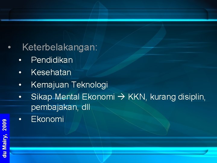  • Keterbelakangan: du Mairy, 2009 • • • Pendidikan Kesehatan Kemajuan Teknologi Sikap