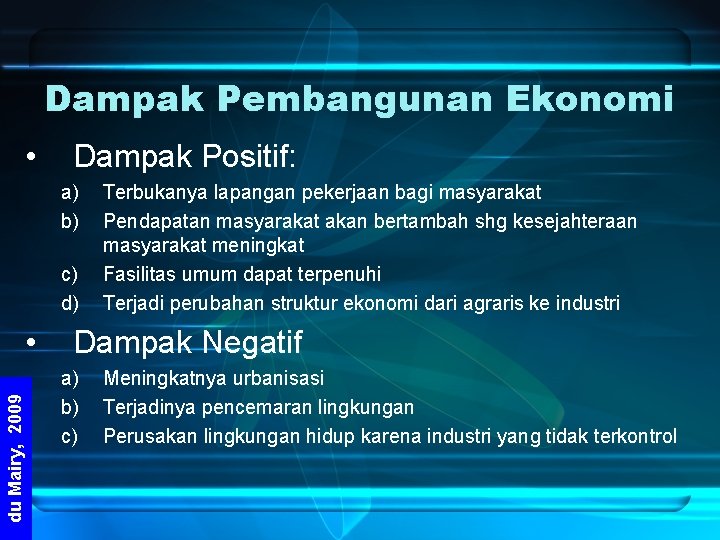 Dampak Pembangunan Ekonomi • Dampak Positif: a) b) c) d) du Mairy, 2009 •