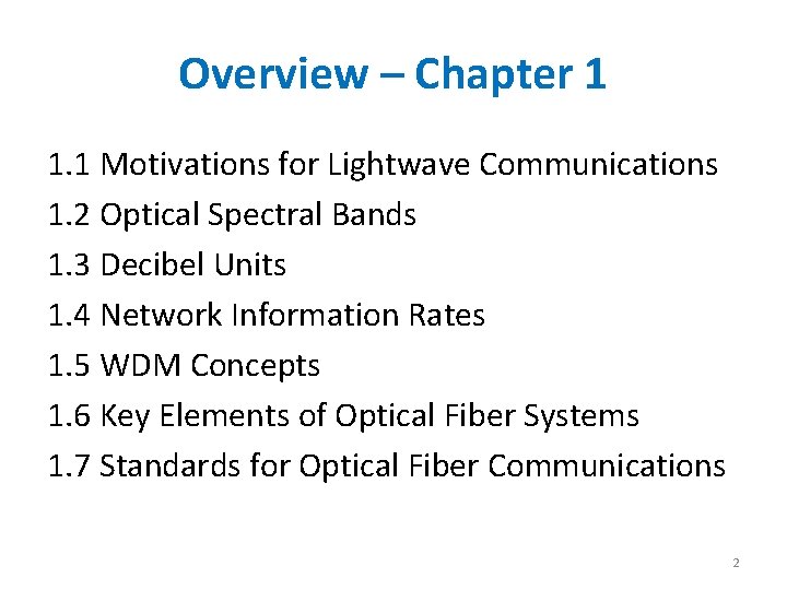Overview – Chapter 1 1. 1 Motivations for Lightwave Communications 1. 2 Optical Spectral