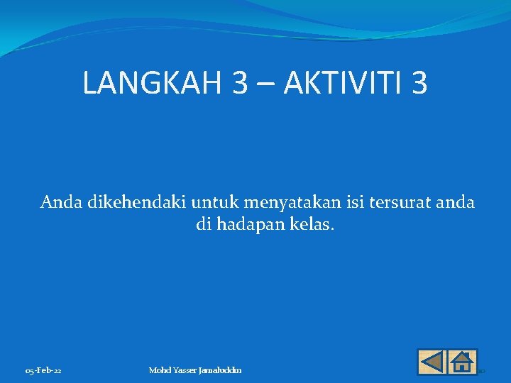 LANGKAH 3 – AKTIVITI 3 Anda dikehendaki untuk menyatakan isi tersurat anda di hadapan